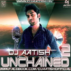 05 - Banno Tera Swager - UnChained Vol. 2 - DJ AATISH-(Bhojpurisuno.com)