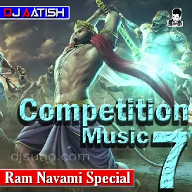 Track 07 - Competition Music - Ram Navami Special (2019) - DJ AATISH-(Bhojpurisuno.com)