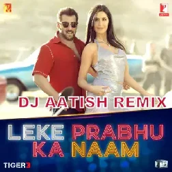 6 Leke Prabhu Ka Naam (Tiger 3) UnChained Vol. 8 - DJ AATISH