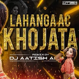 Lahnga AC Khojata - DESI STYLE EDM DROP MIX - DJ AATISH