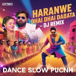 Haranwe Dhai Dhai Dabata (Samar Singh, Neha Raj) Hard Slow Punch - DJ AATISH