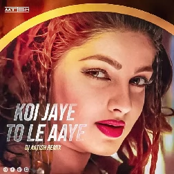 Koi Jaye To Le Aaye - Ghatak (EDM REMIX) DJ AATISH
